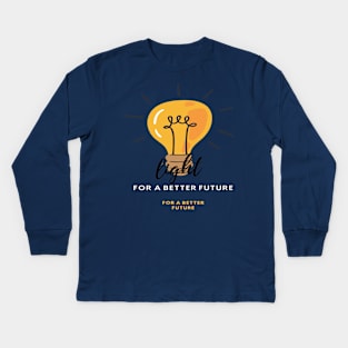 light for better future Kids Long Sleeve T-Shirt